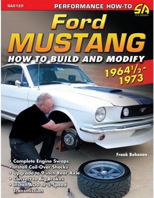 FORD MUSTANG 1964 1/2 - 1973: HOW TO BUILD & MODIFY